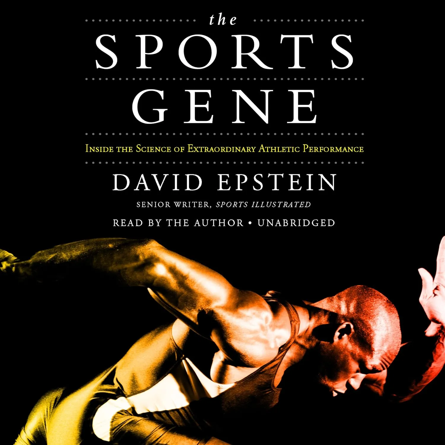 The Sports Gene: Inside the Science of Extraordinary Athletic Performance Audio CD  Unabridged, January 1, 2014